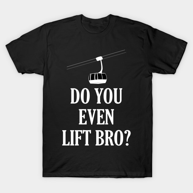 Funny Do You Even Lift Bro Ski/Snowboard Ski Lift T-Shirt by theperfectpresents